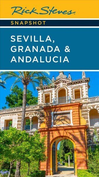 Rick Steves Snapshot Sevilla, Granada & Andalucia (Seventh Edition) 7th ed. hind ja info | Reisiraamatud, reisijuhid | kaup24.ee