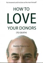 How to Love Your Donors (to Death) hind ja info | Ühiskonnateemalised raamatud | kaup24.ee