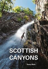 Scottish Canyoning: The guide to the canyons and gorge walks of Scotland hind ja info | Tervislik eluviis ja toitumine | kaup24.ee