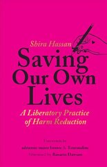 Saving Our Own Lives: A Liberatory Practice of Harm Reduction цена и информация | Книги по социальным наукам | kaup24.ee