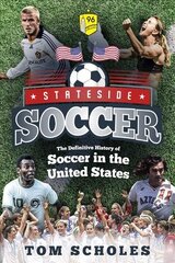 Stateside Soccer: A Definitive History of Soccer in the United States of America цена и информация | Книги о питании и здоровом образе жизни | kaup24.ee