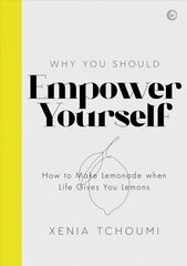 Empower Yourself: How to Make Lemonade when Life Gives You Lemons New edition hind ja info | Eneseabiraamatud | kaup24.ee