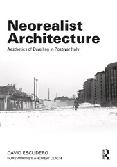 Neorealist Architecture: Aesthetics of Dwelling in Postwar Italy цена и информация | Книги по архитектуре | kaup24.ee