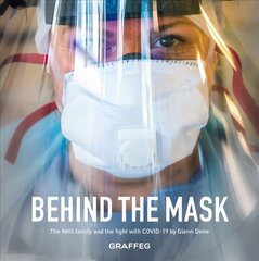 Behind the Mask: The NHS family and the fight with COVID-19 цена и информация | Книги по фотографии | kaup24.ee