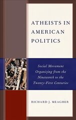 Atheists in American Politics: Social Movement Organizing from the Nineteenth to the Twenty-First Centuries цена и информация | Книги по социальным наукам | kaup24.ee