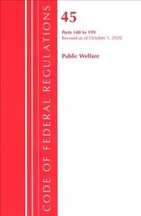 Code of Federal Regulations, Title 45 Public Welfare 140-199, Revised as of October 1, 2020 цена и информация | Книги по экономике | kaup24.ee