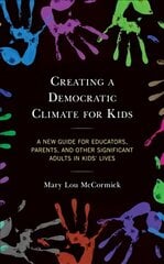 Creating a Democratic Climate for Kids: A New Guide for Educators, Parents, and Other Significant Adults in Kids' Lives цена и информация | Книги по социальным наукам | kaup24.ee