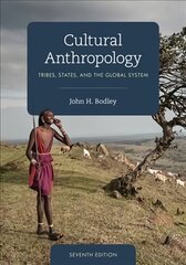 Cultural Anthropology: Tribes, States, and the Global System Seventh Edition hind ja info | Ühiskonnateemalised raamatud | kaup24.ee