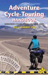 Adventure Cycle-Touring Handbook: Worldwide Cycling Route & Planning Guide 3rd Revised edition hind ja info | Reisiraamatud, reisijuhid | kaup24.ee