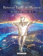 Between Earth and Heaven: The Actor of the Future, Vol. 3 hind ja info | Kunstiraamatud | kaup24.ee