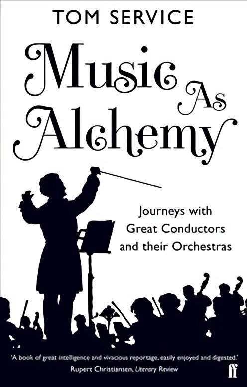 Music as Alchemy: Journeys with Great Conductors and their Orchestras Main цена и информация | Kunstiraamatud | kaup24.ee