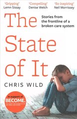 State of It: Stories from the Frontline of a Broken Care System цена и информация | Книги по социальным наукам | kaup24.ee