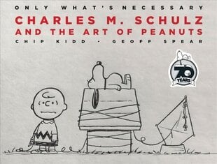 Only What's Necessary 70th Anniversary Edition: Charles M. Schulz and the Art of Peanuts Anniversary цена и информация | Книги об искусстве | kaup24.ee