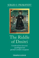 Riddle of Dmitri: Considered from historical, psychological and spiritual-scientific viewpoints цена и информация | Духовная литература | kaup24.ee