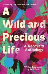 Wild and Precious Life: A Recovery Anthology hind ja info | Lühijutud, novellid | kaup24.ee