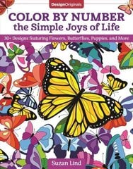 Color by Number the Simple Joys of Life: 30plus Designs featuring Flowers, Butterflies, Puppies, and More цена и информация | Книги об искусстве | kaup24.ee