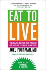 Eat to Live: The Amazing Nutrient-Rich Program for Fast and Sustained Weight Loss Revised, Updated ed. hind ja info | Eneseabiraamatud | kaup24.ee