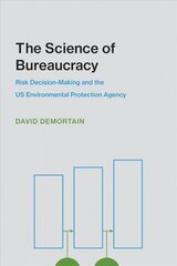 Science of Bureaucracy: Risk Decision-Making and the US Environmental Protection Agency цена и информация | Развивающие книги | kaup24.ee