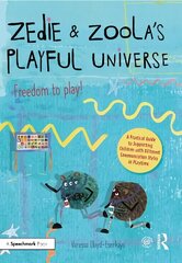 Zedie and Zoola's Playful Universe: A Practical Guide to Supporting Children with Different Communication Styles at Playtime цена и информация | Книги по социальным наукам | kaup24.ee
