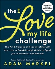 The I Love My Life Challenge: The Art & Science of Reconnecting with Your Life: A Breakthrough Guide to Spark Joy, Innovation, and Growth цена и информация | Самоучители | kaup24.ee