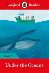 Ladybird Readers Level 4 - Under the Oceans (ELT Graded Reader) цена и информация | Книги для малышей | kaup24.ee