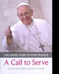 Call to Serve, A: The Inside Story Of Pope Francis - Who He Is, How He Lives, What He Asks hind ja info | Elulooraamatud, biograafiad, memuaarid | kaup24.ee