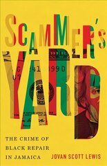 Scammer's Yard: The Crime of Black Repair in Jamaica цена и информация | Книги по социальным наукам | kaup24.ee