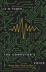 Computer's Voice: From Star Trek to Siri hind ja info | Ühiskonnateemalised raamatud | kaup24.ee