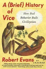 Brief History of Vice: How Bad Behavior Built Civilization hind ja info | Fantaasia, müstika | kaup24.ee