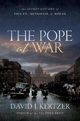 Pope at War: The Secret History of Pius XII, Mussolini, and Hitler цена и информация | Исторические книги | kaup24.ee