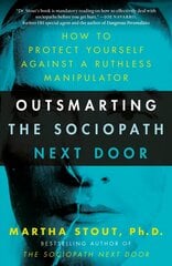 Outsmarting the Sociopath Next Door: How to Protect Yourself Against a Ruthless Manipulator hind ja info | Ühiskonnateemalised raamatud | kaup24.ee