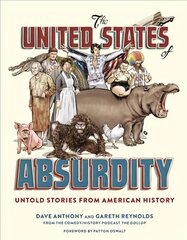 United States of Absurdity: Untold Stories from American History hind ja info | Ajalooraamatud | kaup24.ee