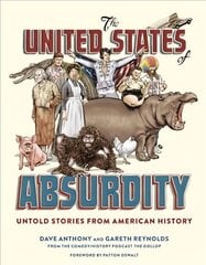 United States of Absurdity: Untold Stories from American History цена и информация | Исторические книги | kaup24.ee