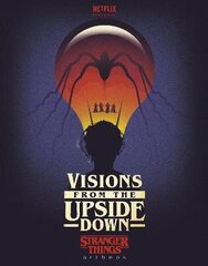 Visions from the Upside Down: A Stranger Things Art Book hind ja info | Kunstiraamatud | kaup24.ee