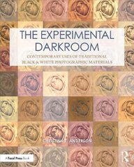 Experimental Darkroom: Contemporary Uses of Traditional Black & White Photographic Materials цена и информация | Книги по фотографии | kaup24.ee