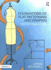 Foundations of Flat Patterning and Draping: For the Female Form hind ja info | Ühiskonnateemalised raamatud | kaup24.ee
