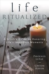 Life Ritualized: A Witch's Guide to Honoring Life's Important Moments цена и информация | Самоучители | kaup24.ee