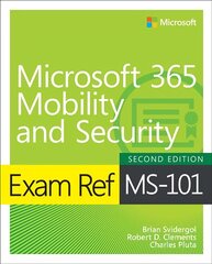 Exam Ref MS-101 Microsoft 365 Mobility and Security 2nd edition цена и информация | Книги по экономике | kaup24.ee