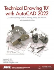 Technical Drawing 101 with AutoCAD 2022: A Multidisciplinary Guide to Drafting Theory and Practice with Video Instruction hind ja info | Majandusalased raamatud | kaup24.ee