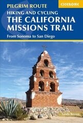Hiking and Cycling the California Missions Trail: From Sonoma to San Diego цена и информация | Путеводители, путешествия | kaup24.ee