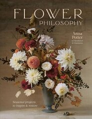 Flower Philosophy: Seasonal projects to inspire & restore hind ja info | Tervislik eluviis ja toitumine | kaup24.ee