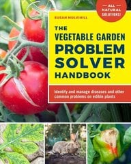 Vegetable Garden Problem Solver Handbook: Identify and manage diseases and other common problems on edible plants цена и информация | Книги по садоводству | kaup24.ee