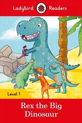 Ladybird Readers Level 1 - Rex the Big Dinosaur (ELT Graded Reader) hind ja info | Väikelaste raamatud | kaup24.ee