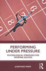 Performing Under Pressure: Psychological Strategies for Sporting Success цена и информация | Книги о питании и здоровом образе жизни | kaup24.ee