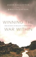 Winning the War Within - The Journey to Healing and Wholeness: The Journey to Healing and Wholeness 4th edition цена и информация | Духовная литература | kaup24.ee