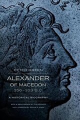 Alexander of Macedon, 356-323 B.C.: A Historical Biography Rd by Eugene N. Borz ed. hind ja info | Ajalooraamatud | kaup24.ee