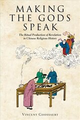 Making the Gods Speak: The Ritual Production of Revelation in Chinese Religious History цена и информация | Духовная литература | kaup24.ee