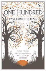 One Hundred Favourite Poems: Poems for all occasions, chosen by Classic FM listeners цена и информация | Поэзия | kaup24.ee