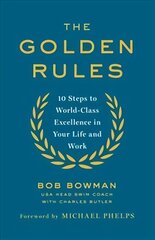 Golden Rules: 10 Steps to World-Class Excellence in Your Life and Work цена и информация | Самоучители | kaup24.ee