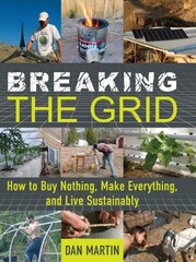 Breaking the Grid: How to Buy Nothing, Make Everything, and Live Sustainably цена и информация | Книги о питании и здоровом образе жизни | kaup24.ee